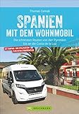 Wohnmobilführer – Spanien mit dem Wohnmobil: Die schönsten Touren von den...