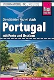 Reise Know-How Wohnmobil-Tourguide Portugal: Die schönsten Routen. Mit Porto...