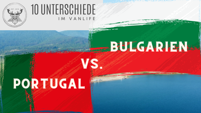 Bulgarien vs Portugal-im Campervan die Unterschiede
